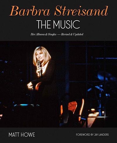 BARBRA STREISAND: THE MUSIC: HER ALBUMS & SINGLES | 9781959748229 | MATT HOWE