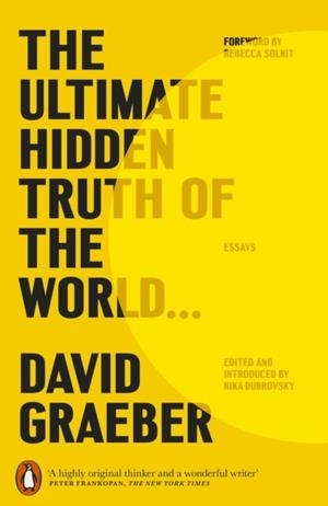 THE ULTIMATE HIDDEN TRUTH OF THE WORLD | 9781802061604 | DAVID GRAEBER