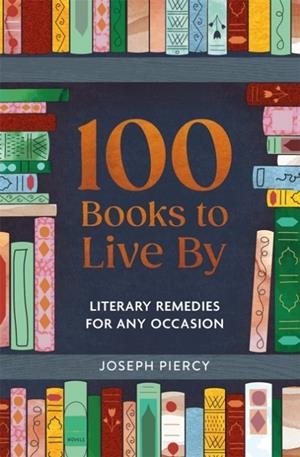 100 BOOKS TO LIVE BY LITERARY REMEDIES FOR ANY OCC | 9781789298208 | JOSEPH PIERCY