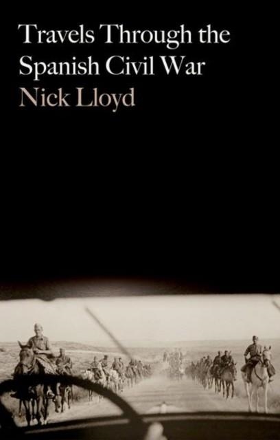 TRAVELS THROUGH THE SPANISH CIVIL WAR | 9781805264149 | LLOYD NICK
