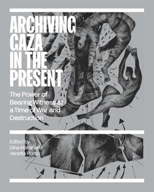 ARCHIVING GAZA IN THE PRESENT | 9781849250979 | MATAR AND PORTER