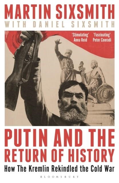 PUTIN AND THE RETURN OF HISTORY | 9781399409858 | MARTIN SIXSMITH