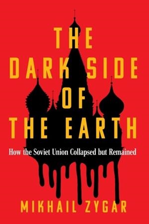 THE DARK SIDE OF THE EARTH | 9781398714038 | MIKHAIL ZYGAR