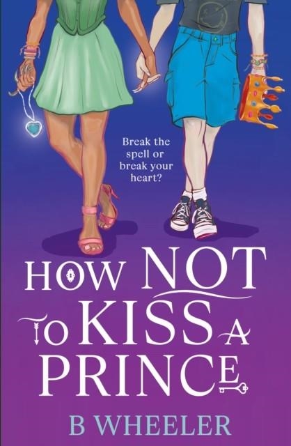 HOW NOT TO KISS A PRINCE | 9781913835422 | B WHEELER