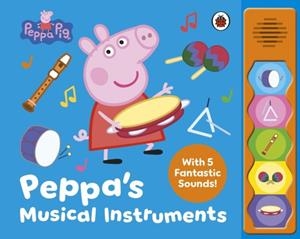 PEPPA PIG: PEPPA’S MUSICAL INSTRUMENTS | 9780241727850