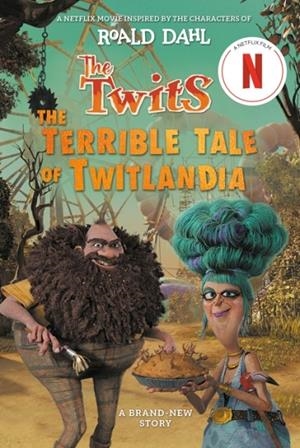 THE TWITS: THE TERRIBLE TALE OF TWITLANDIA | 9798217053162 | ROALD DAHL