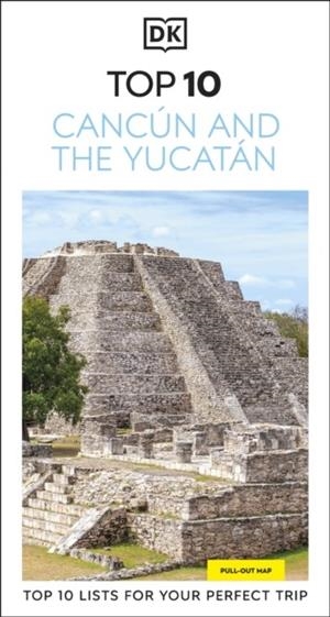 CANCUN AND THE YUCATAN DK TOP 10 | 9780241757475