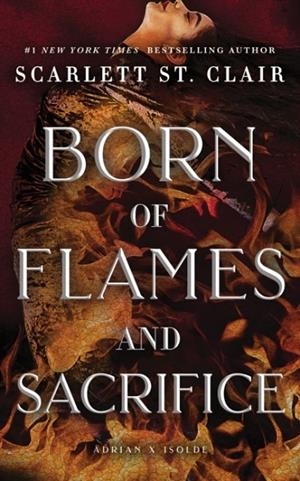BORN OF FLAMES AND SACRIFICE | 9781464245770