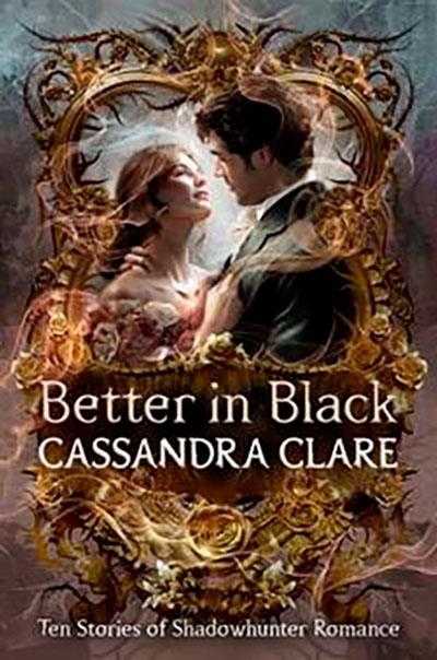 BETTER IN BLACK: TEN STORIES OF SHADOWHUNTER | 9781529533163