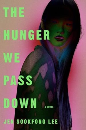 THE HUNGER WE PASS DOWN | 9780771012853 | JEN SOOKFONG LEE