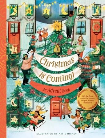 CHRISTMAS IS COMING AN ADVENT BOOK | 9781452174075 | KATIE HICKEY