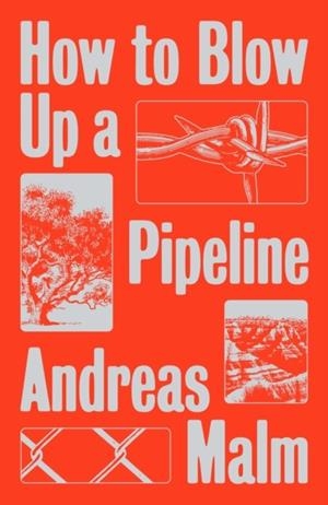 HOW TO BLOW UP A PIPELINE | 9781839760259 | MALM, ANDREAS