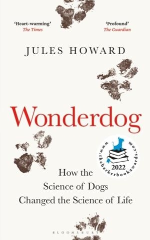 WONDERDOG : HOW THE SCIENCE OF DOGS CHANGED THE SCIENCE OF LIFE | 9781472984227 | JULES HOWARD