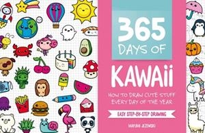 365 DAYS OF KAWAII : HOW TO DRAW CUTE STUFF EVERY DAY OF THE YEAR | 9781446308752 | MAYUMI JEZEWSKI