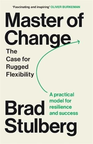 MASTER OF CHANGE : HOW TO EXCEL WHEN EVERYTHING IS CHANGING – INCLUDING YOU | 9781785128394 | BRAD STULBERG