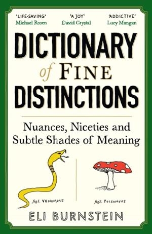 DICTIONARY OF FINE DISTINCTIONS : NUANCES, NICETIES AND SUBTLE SHADES OF MEANING | 9781805227229 | ELI BURNSTEIN