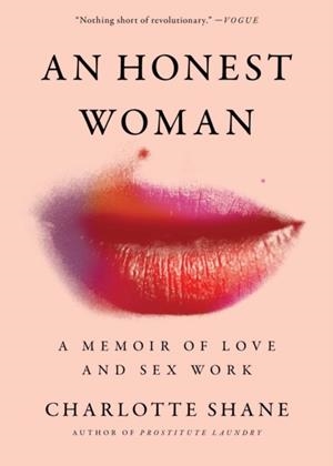 AN HONEST WOMAN : A MEMOIR OF LOVE AND SEX WORK | 9781982126872 | CHARLOTTE SHANE