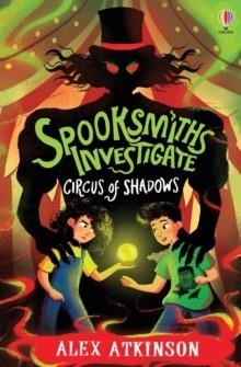 SPOOKSMITHS INVESTIGATE 01: CIRCUS OF SHADOWS | 9781835400999 | ALEX ATKINSON