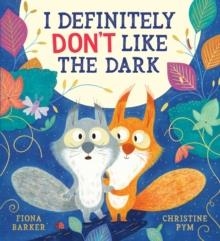 I DEFINITELY DON'T LIKE THE DARK | 9780702324550 | FIONA BARKER