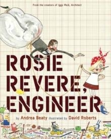 ROSIE REVERE, ENGINEER | 9781419784088 | ANDREA BEATY
