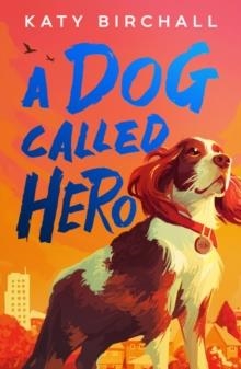A DOG CALLED HERO | 9780702341717 | KATY BIRCHALL