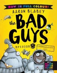 THE BAD GUYS 05 COLOUR EDITION: INTERGALACTIC GAS | 9780702342813 | AARON BLABEY