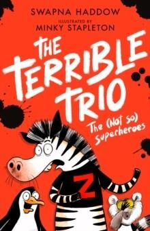 THE TERRIBLE TRIO 01: THE (NOT SO) SUPERHEROES | 9780702342851 | SWAPNA HADDOW