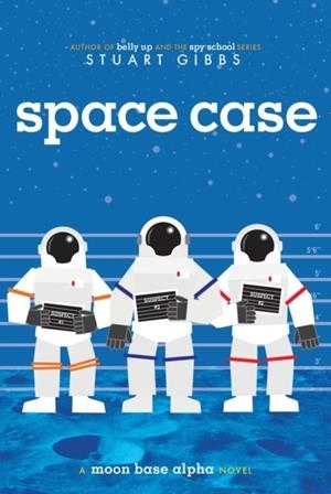 SPACE CASE | 9781442494879 | STUART GIBBS