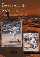BASEBALL IN SAN DIEGO: FROM THE PADRES TO PETCO | 9780738532615 | BILL SWANK