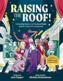 RAISING THE ROOF: A DAZZLING HISTORY OF CLASSICAL MUSIC | 9781835873298 | JACK PEPPER