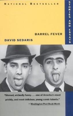 BARREL FEVER: STORIES AND ESSAYS | 9780316779425 | DAVID SEDARIS