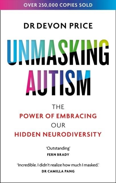UNMASKING AUTISM : THE POWER OF EMBRACING OUR HIDDEN NEURODIVERSITY | 9781800960565 | DEVON PRICE