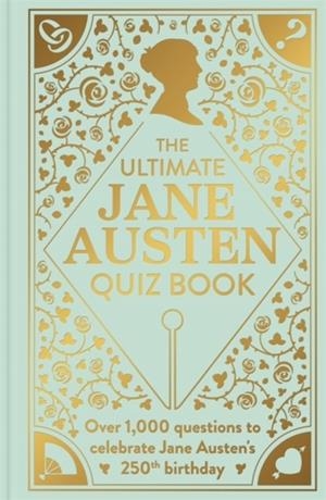 THE ULTIMATE JANE AUSTEN QUIZ BOOK : OVER 1000 QUESTIONS TO TEST YOUR JANE AUSTEN KNOWLEDGE! | 9781835873939 | SOPHIE ANDREWS
