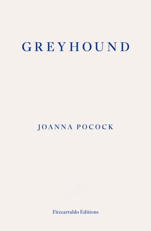 GREYHOUND | 9781804271384 | JOANNA POCOCK
