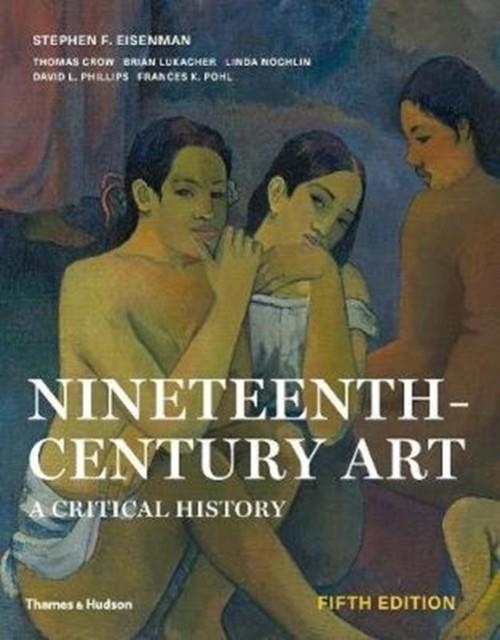 NINETEENTH-CENTURY ART : A CRITICAL HISTORY | 9780500294895 | EISENMAN/PHILLIPS