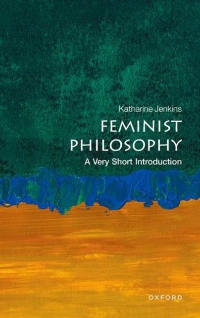 FEMINIST PHILOSOPHY : A VERY SHORT INTRODUCTION | 9780192858078 | KATHARINE JENKINS
