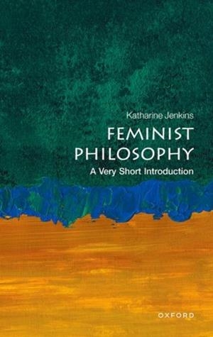 FEMINIST PHILOSOPHY : A VERY SHORT INTRODUCTION | 9780192858078 | KATHARINE JENKINS