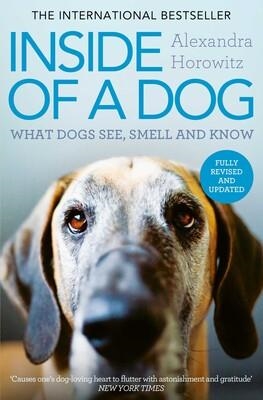 INSIDE OF A DOG : WHAT DOGS SEE, SMELL, AND KNOW | 9781398557369 | ALEXANDRA HOROWITZ
