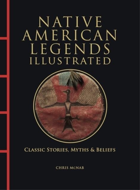 NATIVE AMERICAN LEGENDS ILLUSTRATED : CLASSIC STORIES, MYTHS AND BELIEFS | 9781838865894 | CHRIS MCNAB