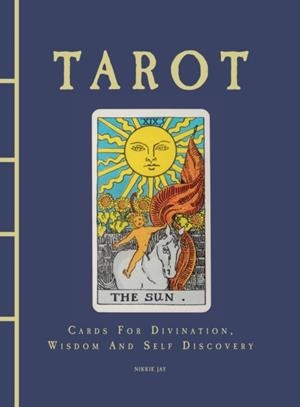 TAROT : CARDS FOR DIVINATION, WISDOM AND SELF DISCOVERY | 9781838862480 | NIKKIE JAY