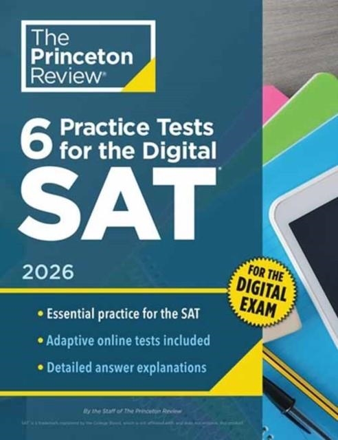 6 PRACTICE TESTS FOR THE DIGITAL SAT, 2026 : IN-BOOK + ONLINE PRACTICE TESTS FOR YOUR TOP SCORE | 9780593518205 | THE PRINCETON REVIEW