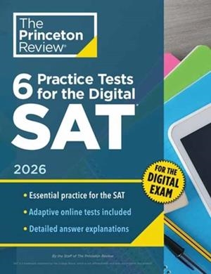 6 PRACTICE TESTS FOR THE DIGITAL SAT, 2026 : IN-BOOK + ONLINE PRACTICE TESTS FOR YOUR TOP SCORE | 9780593518205 | THE PRINCETON REVIEW