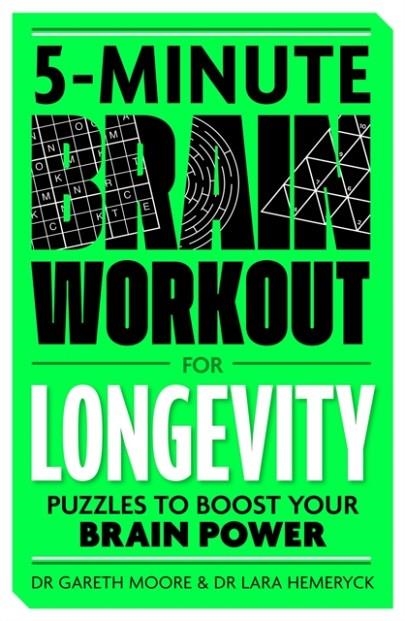 5-MINUTE BRAIN WORKOUT FOR LONGEVITY : PUZZLES TO BOOST YOUR BRAIN POWER | 9781789298215 | DR GARETH MOORE