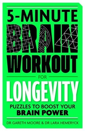 5-MINUTE BRAIN WORKOUT FOR LONGEVITY : PUZZLES TO BOOST YOUR BRAIN POWER | 9781789298215 | DR GARETH MOORE