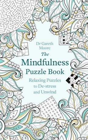 THE MINDFULNESS PUZZLE BOOK : RELAXING PUZZLES TO DE-STRESS AND UNWIND | 9781472137500 | GARETH MOORE
