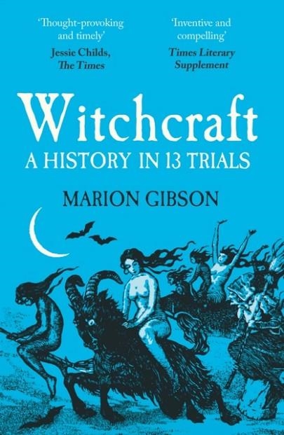 WITCHCRAFT : A HISTORY IN THIRTEEN TRIALS | 9781398508538 | MARION GIBSON