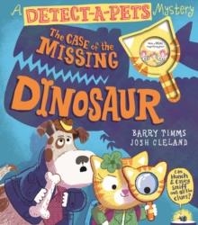 DETECT-A-PETS 01: THE CASE OF THE MISSING DINOSAUR | 9781917156660 | BARRY TIMMS