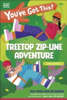 YOU'VE GOT THIS! TREETOP ZIP-LINE ADVENTURE | 9780241718537 | DK