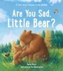 ARE YOU SAD, LITTLE BEAR? A BOOK ABOUT LEARNING TO SAY GOODBYE | 9781915748379 | RACHEL RIVETT