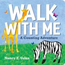 WALK WITH ME: A COUNTING ADVENTURE | 9780374391812 | NANCY E. USLAN